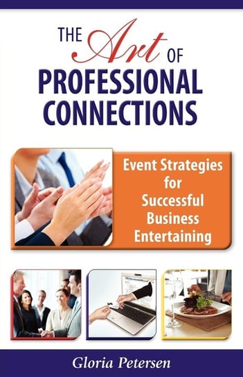 The Art of Professional Connections Petersen Gloria