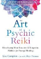 The Art of Psychic Reiki: Developing Your Intuitive and Empathic Abilities for Energy Healing Campion Lisa