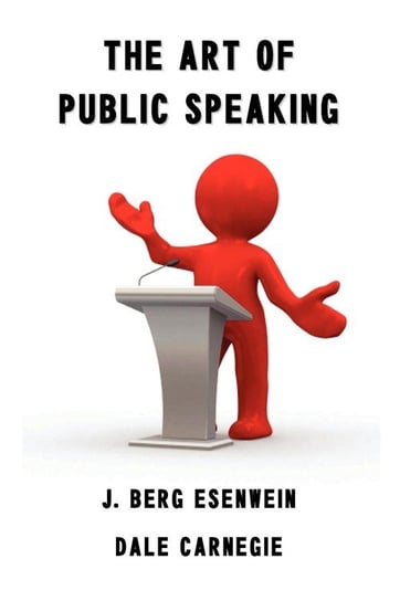 The Art of Public Speaking Carnegie (Carnagey) Dale