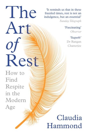 The Art of Rest. How to Find Respite in the Modern Age Hammond Claudia