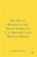 The Art of Revision in the Short Stories of V. S. Pritchett and William Trevor Bloom Jonathan