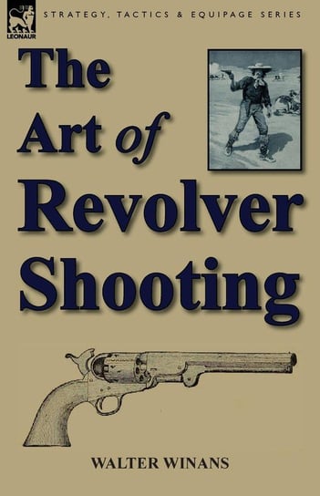 The Art of Revolver Shooting Winans Walter