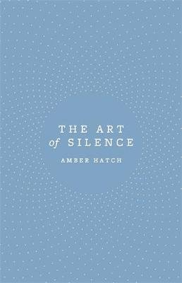 The Art of Silence Amber Hatch