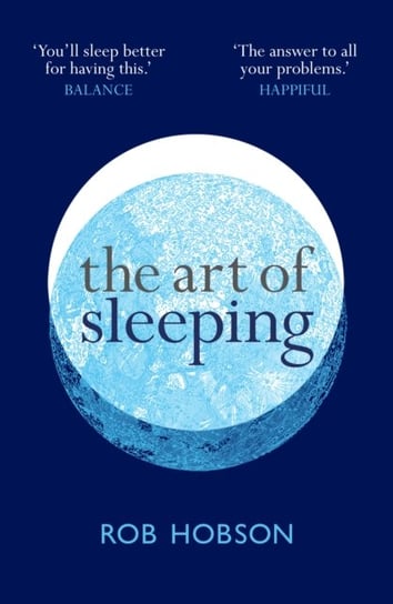 The Art of Sleeping: The Secret to Sleeping Better at Night for a Happier, Calmer More Successful Da Hobson Rob