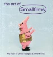 The Art of Smallfilms Postgate Oliver, Firmin Peter, Lee Stewart, Trunk Jonny