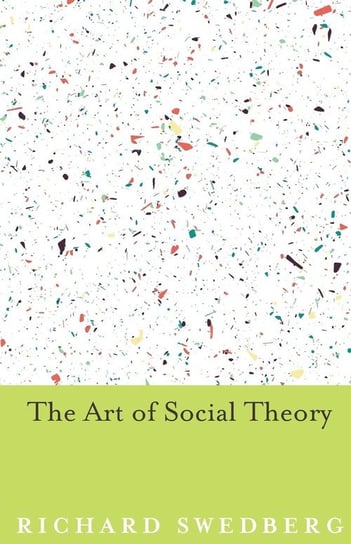 The Art of Social Theory Swedberg Richard