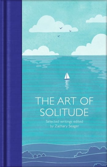 The Art of Solitude: Selected Writings Opracowanie zbiorowe
