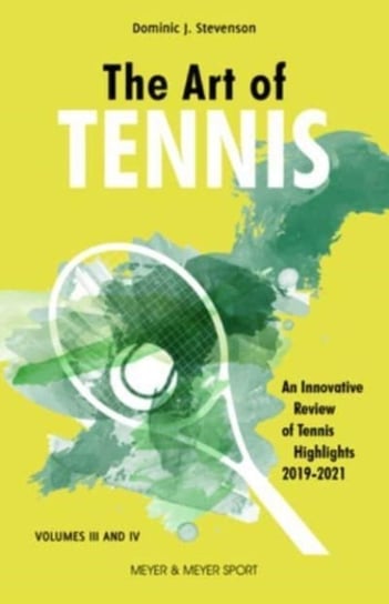 The Art of Tennis: An Innovative Review of Tennis Highlights 2019-2021 Dominic Stevenson