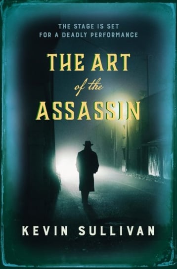 The Art of the Assassin: The stage is set for a deadly performance Sullivan Kevin