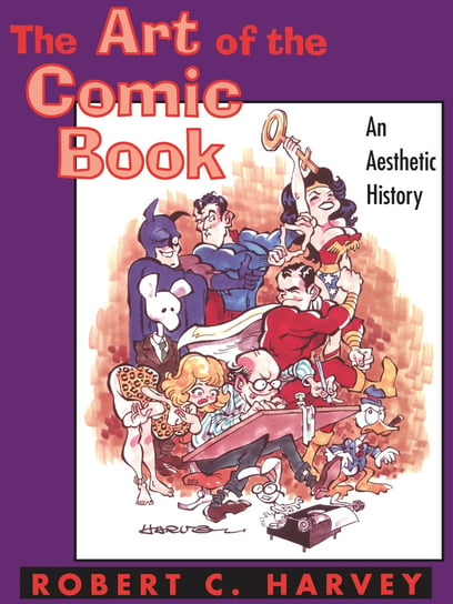 The Art of the Comic Book: An Aesthetic History Harvey Robert C.