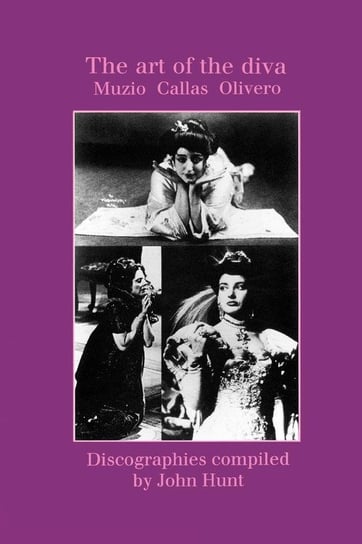 The Art of the Diva. 3 Discographies. Claudia Muzio, Maria Callas, Magda Olivero. [1997]. Hunt John
