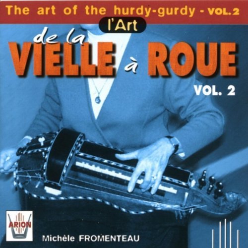 The Art Of The Hurdy-Gurdy Vol 2 - L'art De La Vielle A Roue. Volume 2 Fromenteau Michele, Ens Instrumental de Grenoble