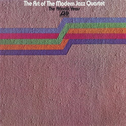 The Art Of The Modern Jazz Quartet: The Atlantic Years The Modern Jazz Quartet