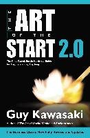 The Art of the Start 2.0: The Time-Tested, Battle-Hardened Guide for Anyone Starting Anything Kawasaki Guy