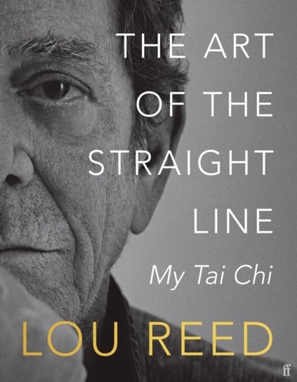 The Art of the Straight Line: My Tai Chi Lou Reed