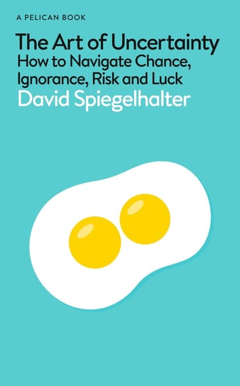 The Art of Uncertainty Spiegelhalter David