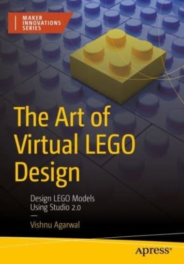 The Art of Virtual LEGO Design: Design LEGO Models Using Studio 2.0 APress