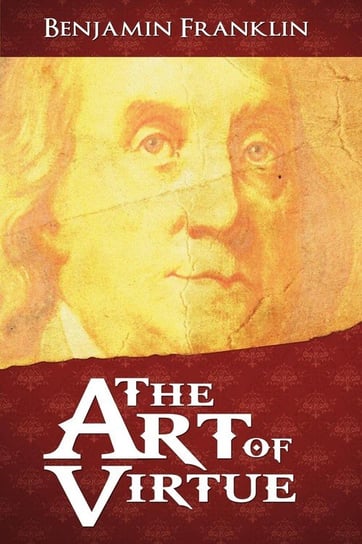 The Art of Virtue Franklin Benjamin