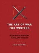 The Art of War for Writers Bell James Scott
