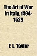 The Art of War in Italy, 1494-1529 Taylor F. L.