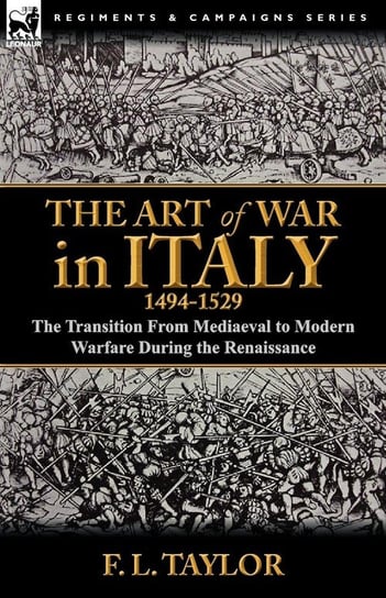 The Art of War in Italy, 1494-1529 Taylor F. L.