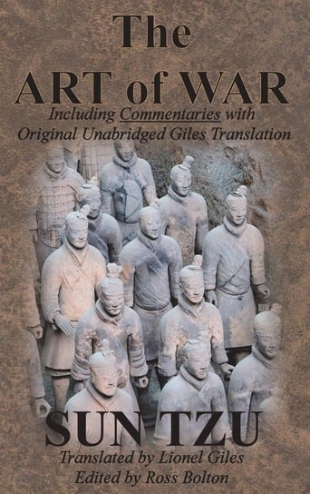 The Art of War (Including Commentaries with Original Unabridged Giles Translation) Tzu Sun
