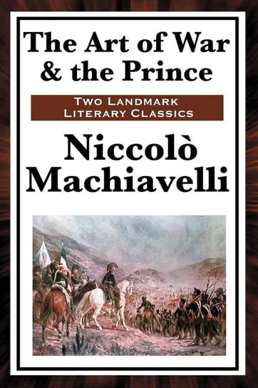The Art of War & the Prince Machiavelli Niccolo