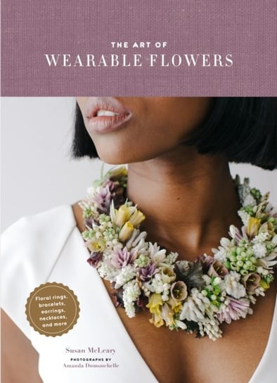 The Art of Wearable Flowers Susan McLeary