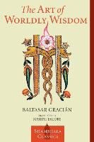 The Art of Worldly Wisdom Gracian Baltasar