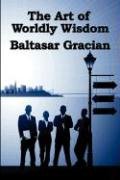 The Art of Worldly Wisdom Gracian Baltasar