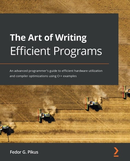 The Art of Writing Efficient Programs Fedor G. Pikus