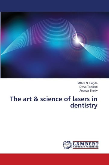 The art & science of lasers in dentistry Hegde Mithra N.