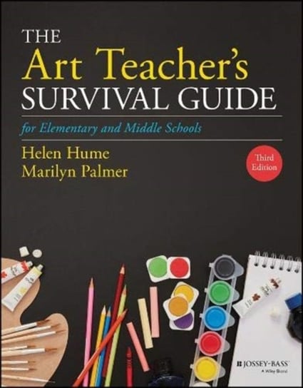 The Art Teachers Survival Guide for Elementary and Middle Schools Helen D. Hume, Marilyn Palmer