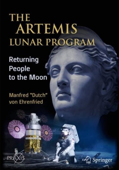 The Artemis Lunar Program. Returning People to the Moon Manfred Dutch Von Ehrenfried