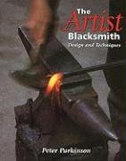 The Artist Blacksmith: Design and Techniques Parkinson Peter