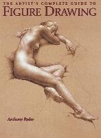 The Artist's Complete Guide To Figure Drawing Ryder Anthony