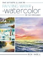 The Artist's Guide to Painting Water in Watercolor Hazell Ron