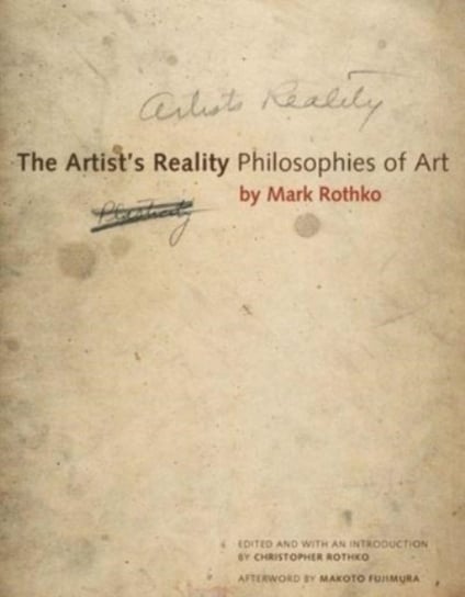 The Artist's Reality: Philosophies of Art Mark Rothko