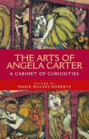 The Arts of Angela Carter: A Cabinet of Curiosities Opracowanie zbiorowe
