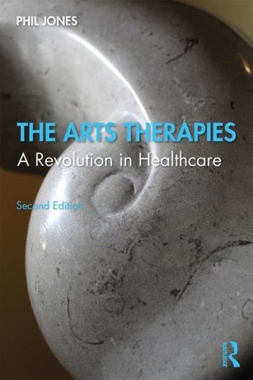 The Arts Therapies: A Revolution in Healthcare Jones Phil