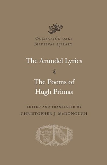 The Arundel Lyrics. The Poems of Hugh Primas Opracowanie zbiorowe