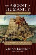 The Ascent of Humanity: Civilization and the Human Sense of Self Eisenstein Charles