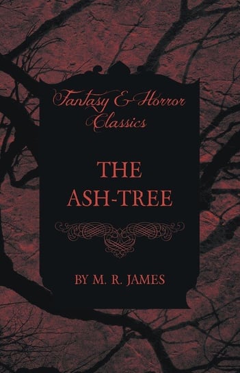The Ash-Tree (Fantasy and Horror Classics) James M. R.