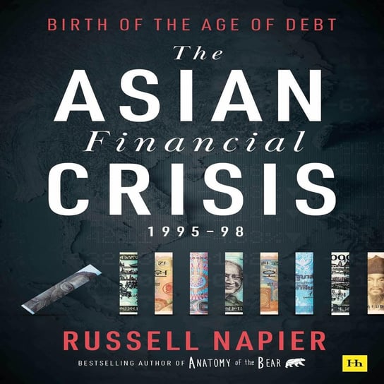 The Asian Financial Crisis 1995-98 Russell Napier