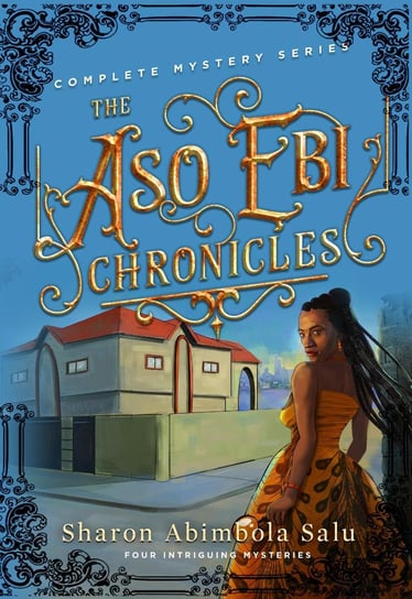 The Aso Ebi Chronicles: Complete Mystery Series Sharon Abimbola Salu