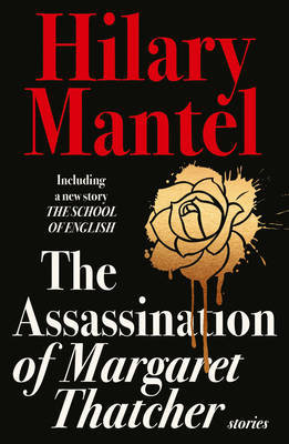 The Assassination of Margaret Thatcher Mantel Hilary