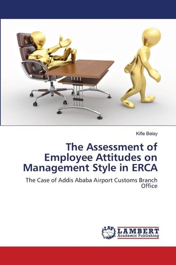 The Assessment of Employee Attitudes on Management Style in ERCA Belay Kifle