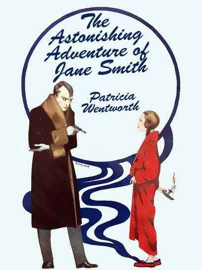The Astonishing Adventure of Jane Smith Patricia Wentworth