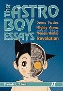 The Astro Boy Essays: Osamu Tezuka, Mighty Atom, and the Manga/Anime Revolution Schodt Frederik L.
