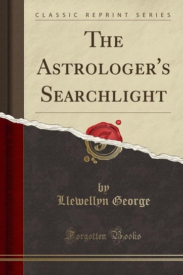 The Astrologer's Searchlight (Classic Reprint) George Llewellyn